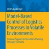 Model-Based Control of Logistics Processes in Volatile Environments: Decision Support for Operations Planning in Supply Consortia