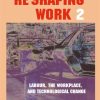 Re-Shaping Work 2: Labour, the Workplace, and Technological Change
