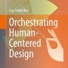 Orchestrating Human-Centered Design