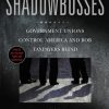 Shadowbosses: Government Unions Control America and Rob Taxpayers Blind