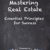 Mastering Real Estate: Essential Principles for Success