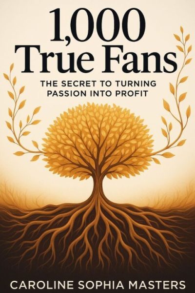 1,000 True Fans: The Secret to Turning Passion into Profit