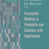 Asymptotic Methods in Probability and Statistics with Applications