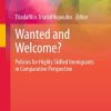 Wanted and Welcome?: Policies for Highly Skilled Immigrants in Comparative Perspective