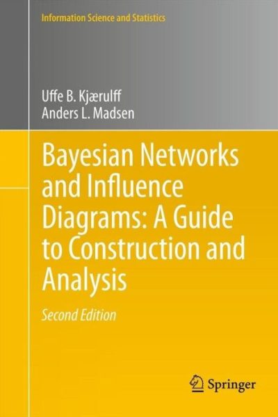 Bayesian Networks and Influence Diagrams: A Guide to Construction and Analysis