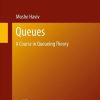 Queues: A Course in Queueing Theory