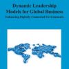 Dynamic Leadership Models for Global Business: Enhancing Digitally Connected Environments