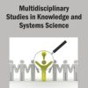 Multidisciplinary Studies in Knowledge and Systems Science