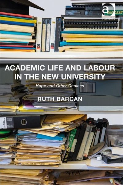 Academic Life and Labour in the New University: Hope and Other Choices