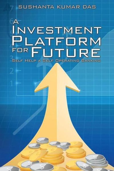 A Investment Platform for Future: Self Help a Self Operating Banking