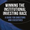 Winning the Institutional Investing Race: A Guide for Directors and Executives