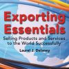 Exporting Essentials: Selling Products and Services to the World Successfully