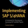 Implementing SAP S/4HANA: A Framework for Planning and Executing SAP S/4HANA Projects