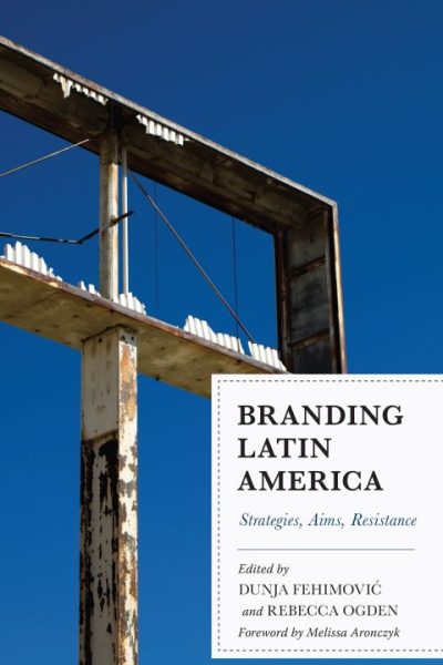 Branding Latin America: Strategies, Aims, Resistance