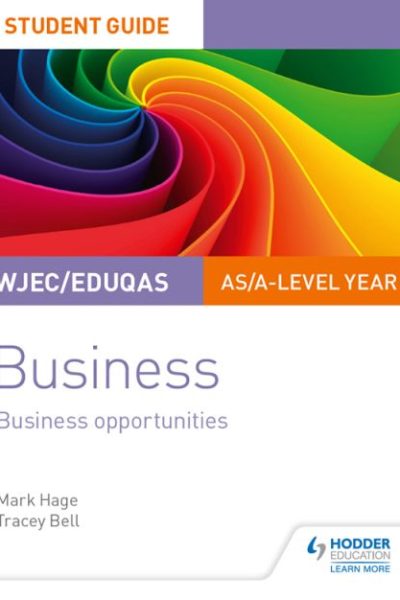 WJEC/Eduqas AS/A-level Year 1 Business Student Guide 1: Business Opportunities