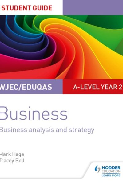 WJEC/Eduqas A-level Year 2 Business Student Guide 3: Business Analysis and Strategy