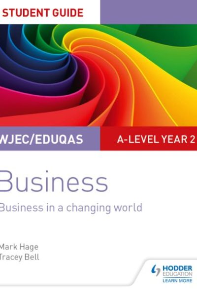 WJEC/Eduqas A-level Year 2 Business Student Guide 4: Business in a Changing World