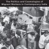 Souls in the Kalyug: The Politics and Cosmologies of Migrant Workers in Contemporary India