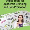 Digital Tools for Academic Branding and Self-Promotion