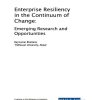 Enterprise Resiliency in the Continuum of Change: Emerging Research and Opportunities