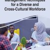 Management Techniques for a Diverse and Cross-Cultural Workforce