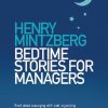 Bedtime Stories for Managers: Farewell to Lofty Leadership. . . Welcome Engaging Management