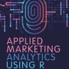 Applied Marketing Analytics Using R