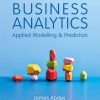 Business Analytics: Applied Modelling and Prediction