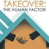 Surviving a Takeover: the Human Factor: Tips to Effectively Navigate Corporate and Management Change