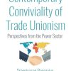 Contemporary Conviviality of Trade Unionism: Perspectives from the Power Sector