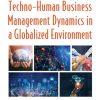 Emerging Human and Techno-Human Business Management Dynamics in a Globalized Environment