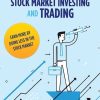 Secrets You Never Knew About Stock Market Investing and Trading: Earn More by Doing Less in the Stock Market.