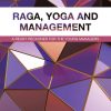 RAGA, YOGA AND MANAGEMENT: A Ready Reckoner for the Young Managers