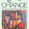Learning to Change: A Guide for Organization Change Agents