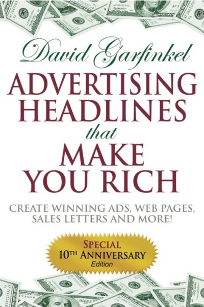 Advertising Headlines That Make You Rich: Create Winning Ads, Web Pages, Sales Letters and More