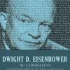 Dwight D. Eisenhower su liderazgo: Diez estrategias comerciales del gerente general del Día D