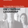 The Leadership in Action Series: On Strategic Leadership