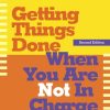 Getting Things Done When You Are Not in Charge