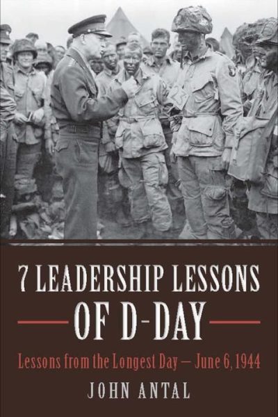 7 Leadership Lessons of D-Day: Lessons from the Longest Day—June 6, 1944