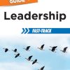 The Complete Idiot's Guide to Leadership Fast-Track: The Core Information and Advice You Need to Take Charge and Get Results