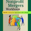 Nonprofit Mergers Workbook Part II: Unifying the Organization After a Merger