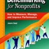 Benchmarking for Nonprofits: How to Measure, Manage, and Improve Performance