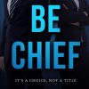 Be Chief: It’s a Choice, Not a Title