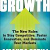Fearless Growth: The New Rules to Stay Competitive, Foster Innovation, and Dominate Your Markets