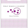 What Makes a Leader? (Harvard Business Review Classics)