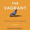 The Vagrant: The Inner Journey of Leadership: A Parable