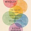 Leading Wholly: The Case for Leading with Curiosity, Courage, and Imperfection