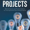Embattled Projects: Biblical Secrets and Practical Advice for Turning Around Your Failing Projects