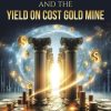 The Five-Year Stellar Stock Index and The Yield On Cost Gold Mine