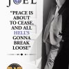 “Peace Is About To Cease, and All Hell’s Gonna Break Loose”